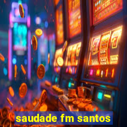 saudade fm santos